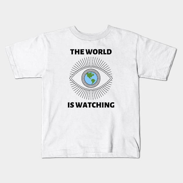 The World is Watching - Black Text Kids T-Shirt by Rebekah Thompson